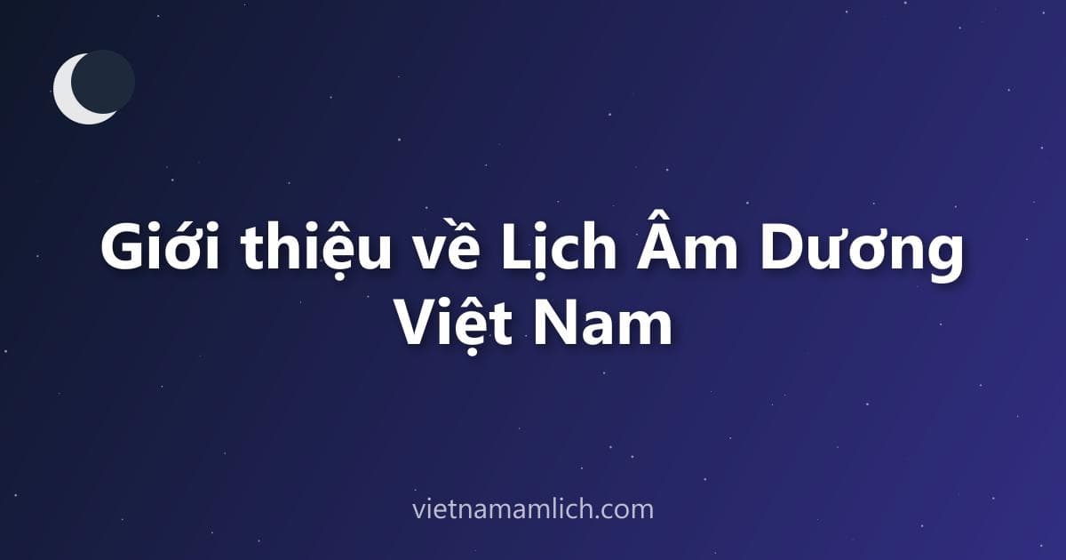 Giới thiệu về Lịch Âm Dương Việt Nam