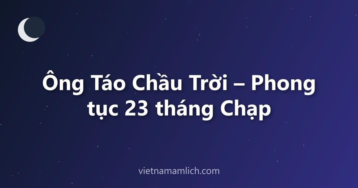 Ông Táo Chầu Trời – Phong tục 23 tháng Chạp