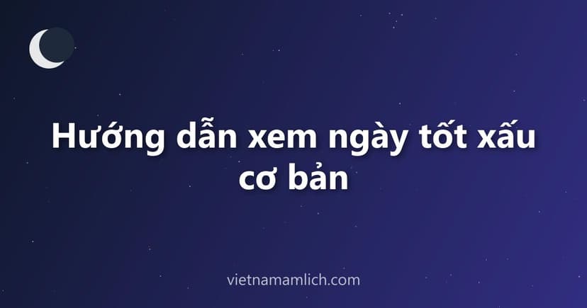 Hướng dẫn xem ngày tốt xấu cơ bản